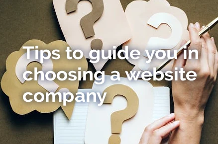Tips to guide you in choosing a website company.