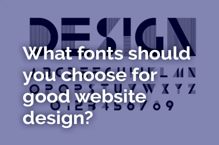 What fonts should you choose for good website design?