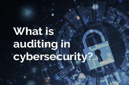What is auditing in cybersecurity?