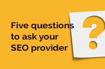 Five questions to ask your SEO provider